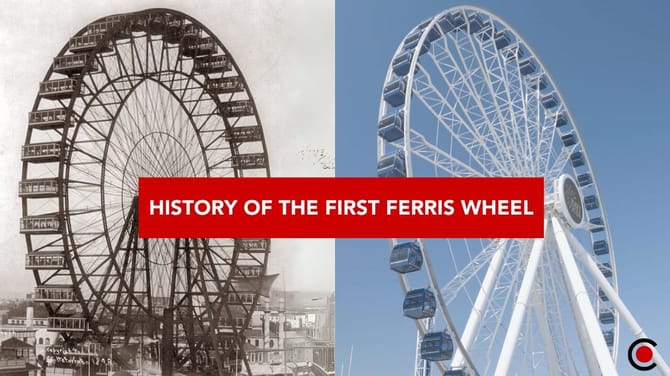 Two images side by side of ferris wheels, one is black and white and old the other is in color and current. White text on a red background across the two images reads history of the first ferris wheel. 